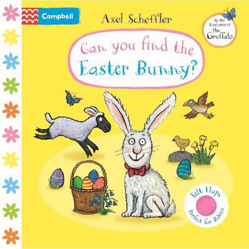 Can You Find The Easter Bunny?: A Felt Flaps Book - the perfect Easter gift for babies! - Axel Scheffler
